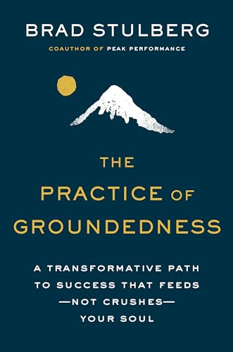 The Practice of Groundedness: A Transformative Path to Success That Feeds--Not Crushes--Your Soul von Portfolio
